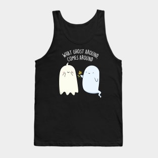 What Ghost Around Comes Around Cute Halloween Pun Tank Top